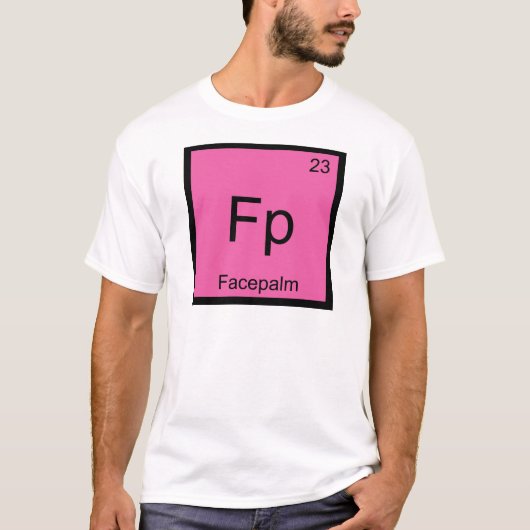 Fp - Facepalm Chemistry Element Symbol T-shirt (Voorkant)