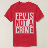 FPV is geen misdaad, freestyle-racedrones T-shirt (Design voorkant)