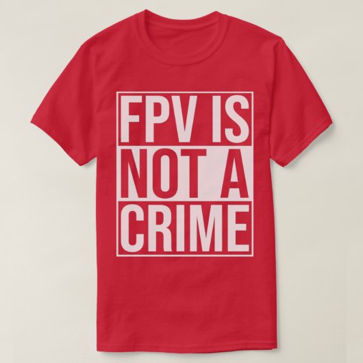 FPV is geen misdaad, freestyle-racedrones T-shirt (Design voorkant)