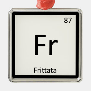 Fr - Frittata Chemistry Periodic Table Symbol Metalen Ornament
