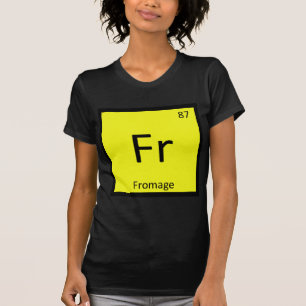 Fr - Fromage Scheikunde Periodiek Systeem Symbool T-shirt