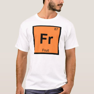 Fr - Fruit Scheikunde Periodiek Systeem Symbool T-shirt