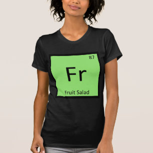 Fr - Fruitsalade Voorgeschotels Chemie Symbool T-shirt