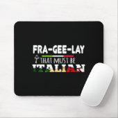 Fra-gee-lay - That Must Be Italian - Funny Christm Muismat (Met muis)