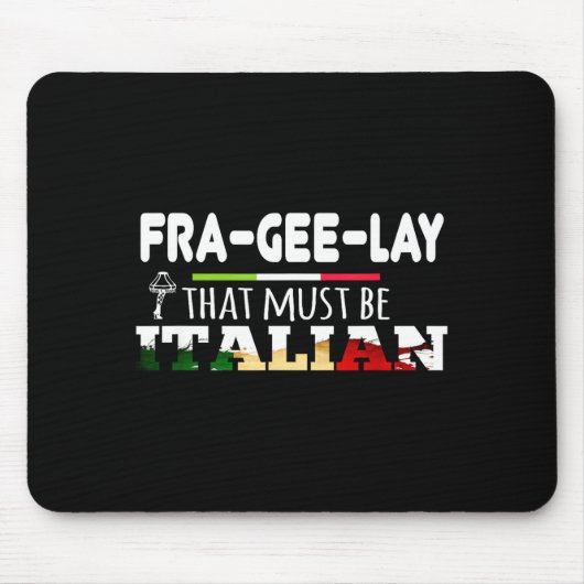 Fra-gee-lay - That Must Be Italian - Funny Christm Muismat (Voorkant)