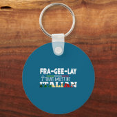 Fra-gee-lay - That Must Be Italian - Funny Christm Sleutelhanger (Voorkant)