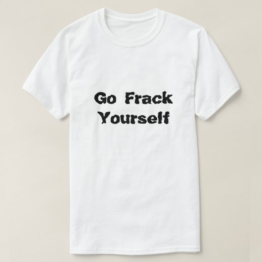 Fracking gaat zelf wat fracking is t-shirt (Design voorkant)