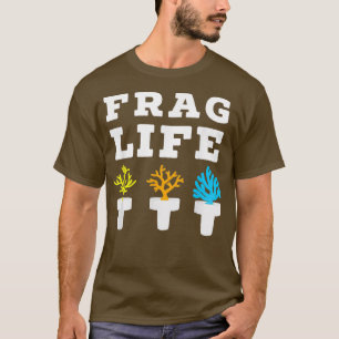 Frag Life Coral Reef Saltwater Aquarium Aquarist J T-shirt