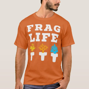 Frag Life Coral Reef Saltwater Funny Aquarium Aqua T-shirt