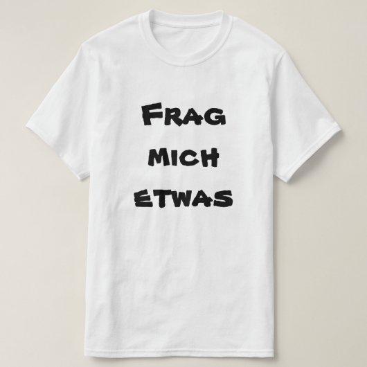 Frag mich etwas, vraag me iets in het Duits T-shirt (Design voorkant)