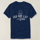 FraGeeLay dat moet Italiaans zijn T-shirt (Design voorkant)