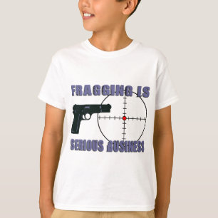 Fragging is een serieuze onderneming t-shirt