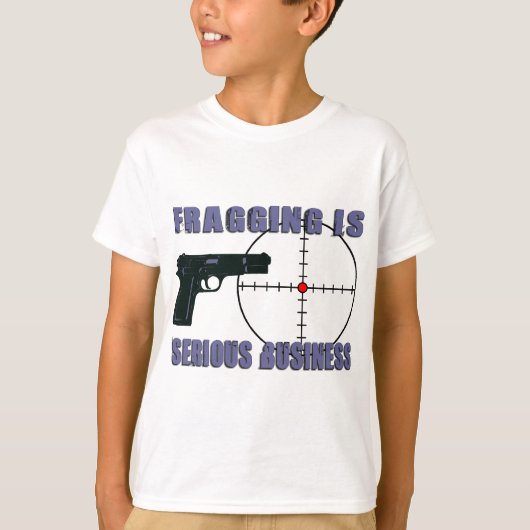 Fragging is een serieuze onderneming t-shirt (Voorkant)