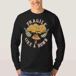 fragiel als een bom sarcastische gelijkheid mensen t-shirt