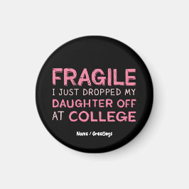 Fragiel Ik heb net mijn dochter afgezet op de univ Magneet