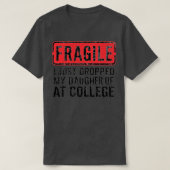 Fragiel Ik heb net mijn dochter afgezet op de univ T-shirt (Design voorkant)
