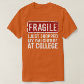 Fragiel Ik heb net mijn dochter afgezet op de univ T-shirt (Design voorkant)