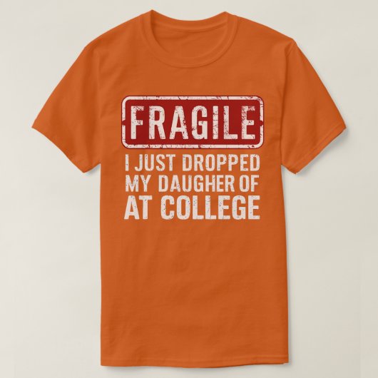 Fragiel Ik heb net mijn dochter afgezet op de univ T-shirt (Design voorkant)