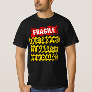 Fragiel Ik heb net mijn dochter afgezet op de univ T-shirt