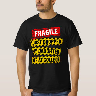 Fragiel Ik heb net mijn dochter afgezet op de univ T-shirt