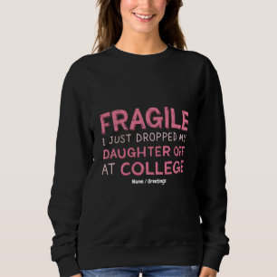 Fragiel Ik heb net mijn dochter afgezet op de univ Trui