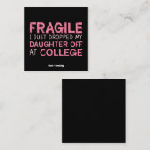 Fragiel Ik heb net mijn dochter afgezet op de univ Vierkante Visitekaartje (Voorkant / Achterkant)
