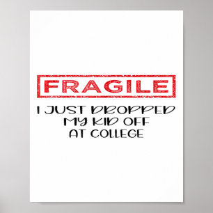 Fragiel Ik heb net mijn Kind afgezet bij College P Poster