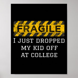 Fragiel Ik heb net mijn Kind afgezet bij College P Poster