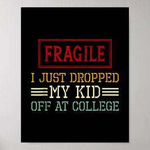 Fragiel Ik heb net mijn Kind afgezet op College Fu Poster