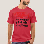Fragiel Ik heb net mijn Kind afgezet op College Fu T-shirt (Voorkant)