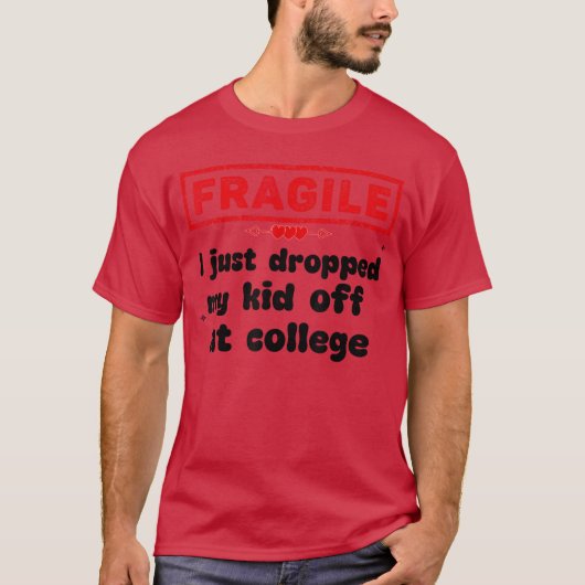 Fragiel Ik heb net mijn Kind afgezet op College Fu T-shirt (Voorkant)