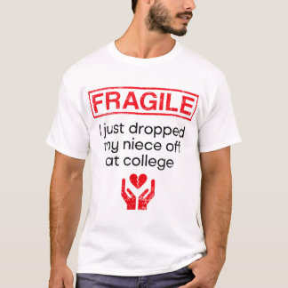 Fragiel Ik heb net mijn nichtje afgezet op de univ T-shirt