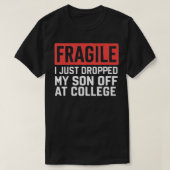 Fragiel Ik heb net mijn zoon afgezet op College 1 T-shirt (Design voorkant)