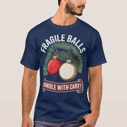 Fragiele ballen hanteren met zorg t-shirt (Voorkant)