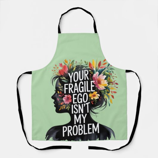 Fragiele mannelijkheid Je ego is niet mijn problee Schort (Voorkant)