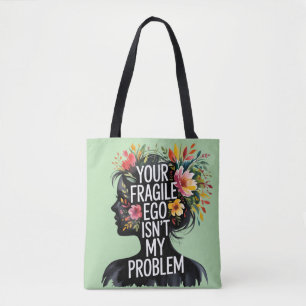 Fragiele mannelijkheid Je ego is niet mijn problee Tote Bag