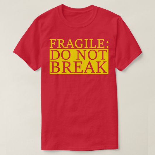 fragile do not break t-shirt (Design voorkant)
