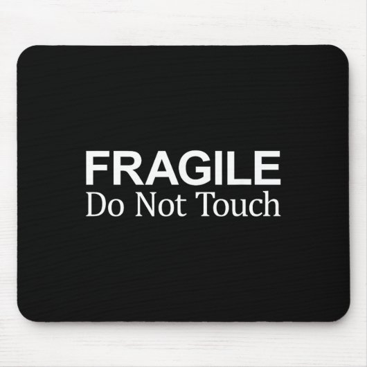 Fragile - Do Not Touch -  Muismat (Voorkant)
