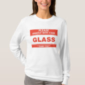 Fragile Glass Handle With Care Warning T-shirt (Voorkant)