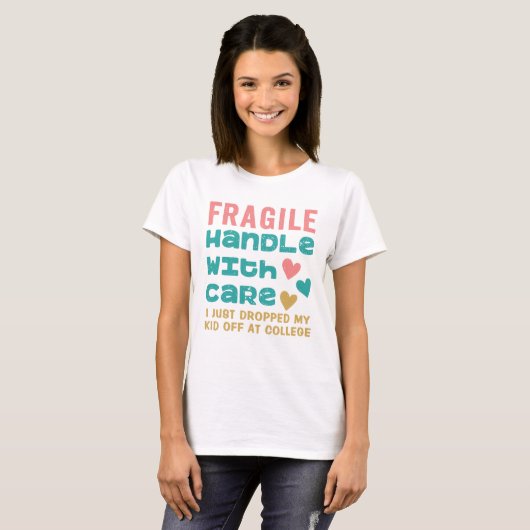 Fragile heeft net mijn Kind afgezet op de universi T-shirt (Voorkant volledig)
