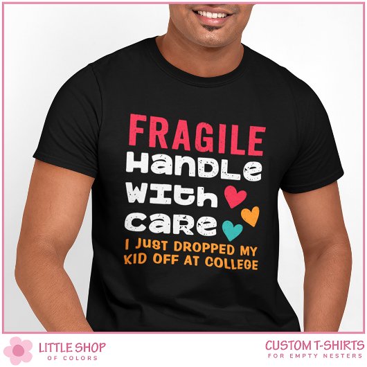 Fragile heeft net mijn Kind afgezet op de universi T-shirt