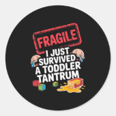 Fragile I Survived A Toddler Tantrum Funny Parent  Ronde Sticker (Voorkant)