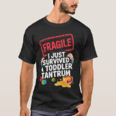 Fragile I Survived A Toddler Tantrum Funny Parent T-shirt (Voorkant)