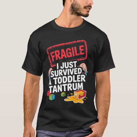 Fragile I Survived A Toddler Tantrum Funny Parent  T-shirt (Voorkant)