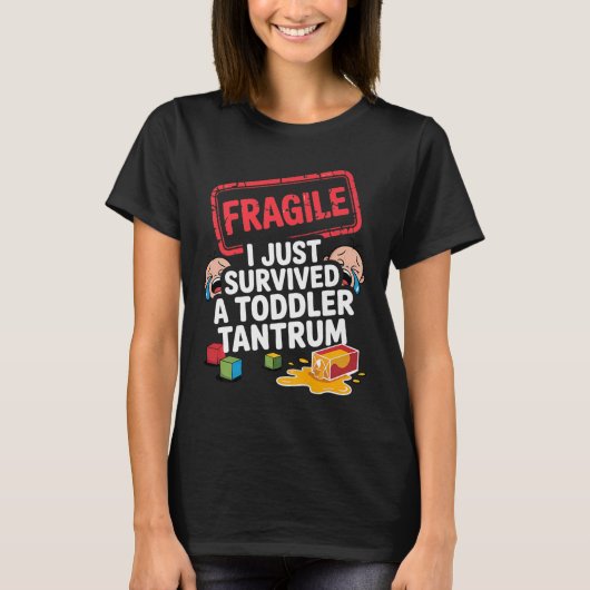 Fragile I Survived A Toddler Tantrum Funny Parent  T-shirt (Voorkant)