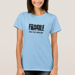 Fragile, maar niet gebroken t-shirt
