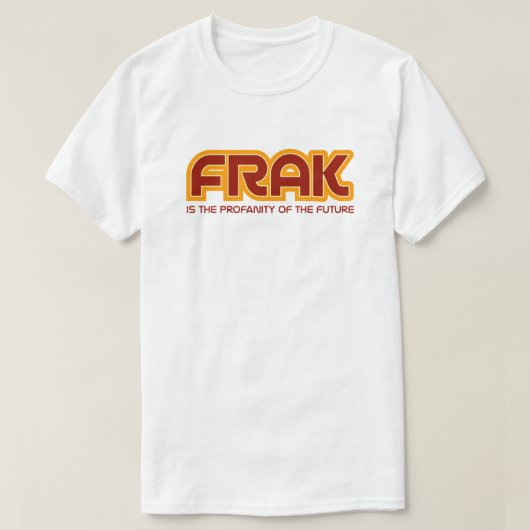 Frak Funny Sci-Fi Pop Culture Quote T-shirt (Design voorkant)