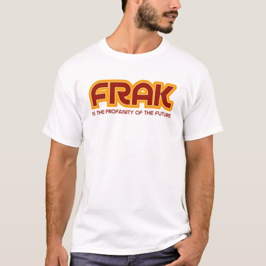 Frak Funny Sci-Fi Pop Culture Quote T-shirt (Voorkant)