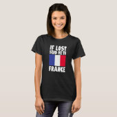 France Flag Design If lost send me to France Prem T-shirt (Voorkant volledig)