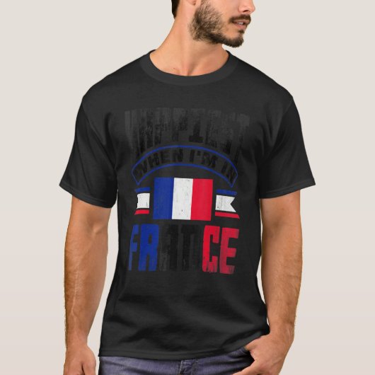 France French France Flag Happiest When Im In Fran T-shirt (Voorkant)